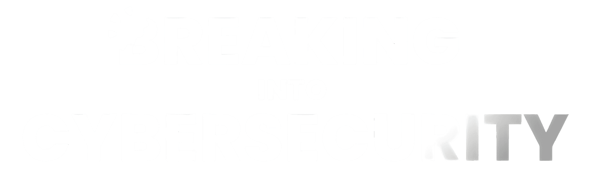 Breaking Into Cybersecurity